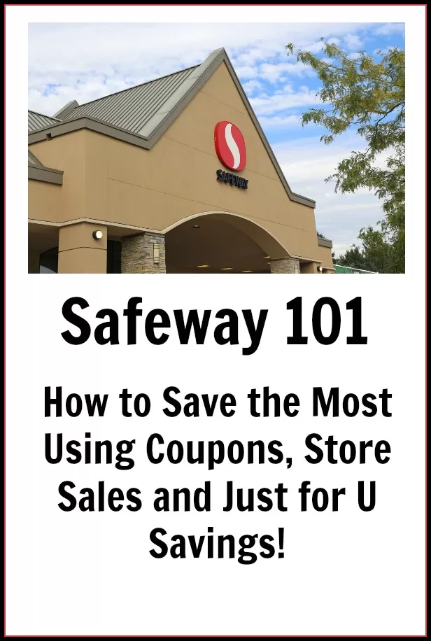 Safeway 101 – How to Save the Most Using Coupons, Store Sales and Just for U Savings!