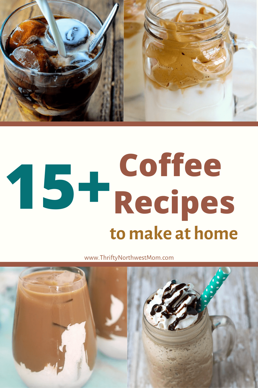 15+ Coffee Recipes - Frappes, Cold Brew, Coffee Flavored Desserts