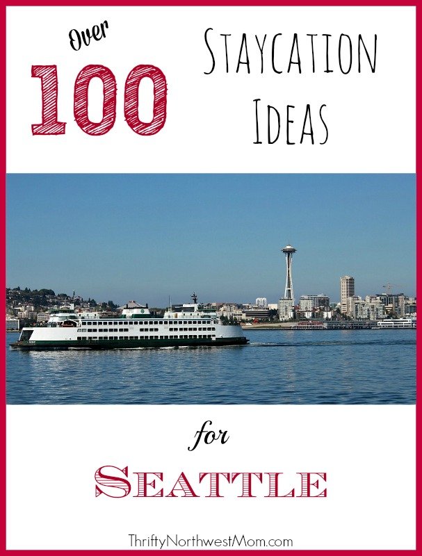 Staycation Seattle – Things To Do In Seattle (& Greater Seattle)!