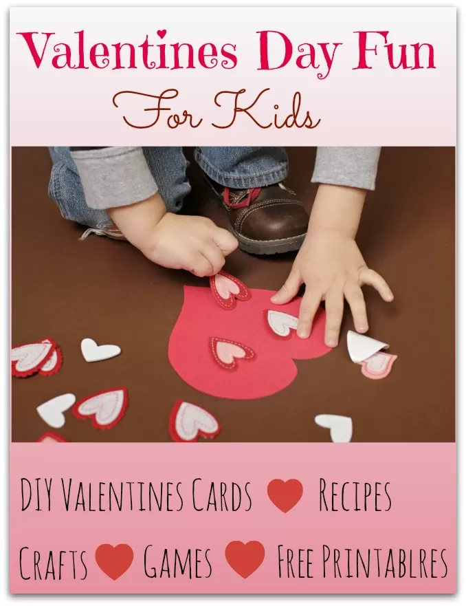 Valentines Day Fun for Kids – Free Printables, Snack Ideas & Games!