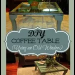 DIY Coffee Table Idea – Re-purposing an Old Window Into a Table!