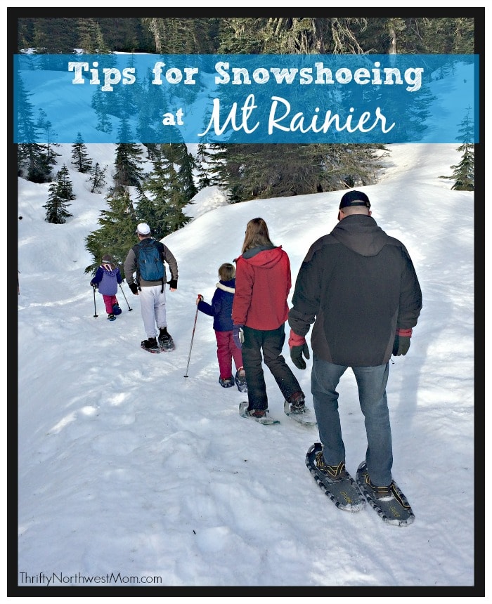 Snowshoeing at Mount Rainier – Affordable Family Hike during the Winter & Spring Season.