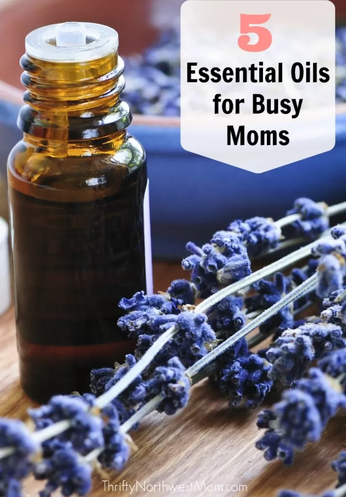 5 Essential Oils for Busy Moms - The most versatile essential oils for moms to use around the home 