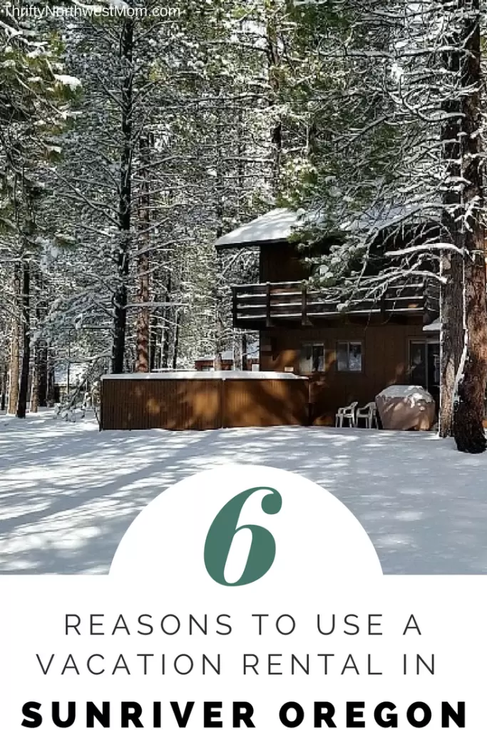 6 Reasons to Use a Vacation Rental in Sunriver Oregon