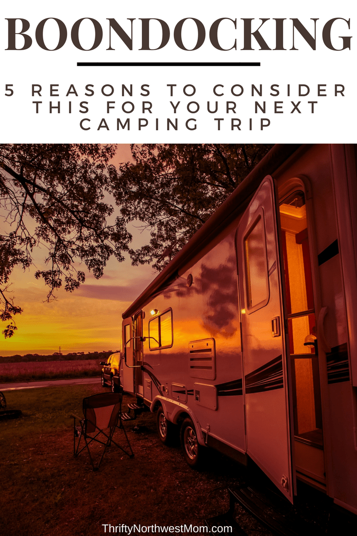 Boondocking when Camping – 5 Reasons to Consider This for your Next Camping Trip