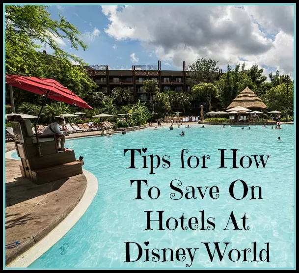 Where To Stay & How To Save On Hotels For Disney World