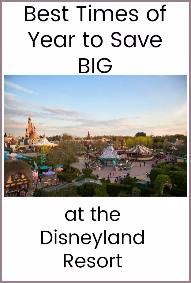 Best Times of Year to Save BIG at the Disneyland Resort (+ Fewer Crowds)!
