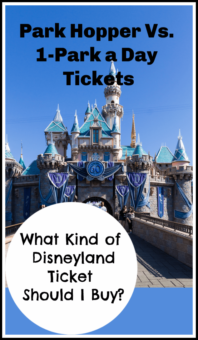 Disneyland Park Hopper Tickets Vs. Single Park Tickets - What To Buy