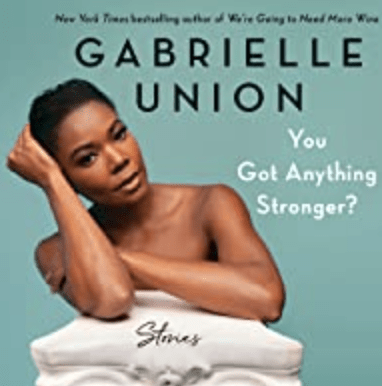You got anything stronger by Gabrielle union