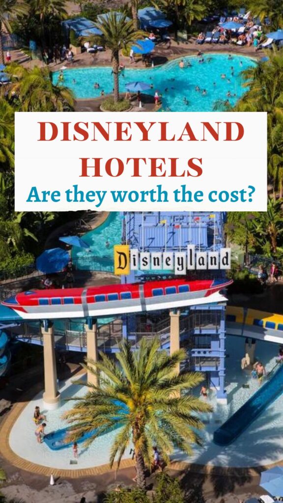 Disneyland Hotels – Are They Worth Staying At & Which One To Pick?